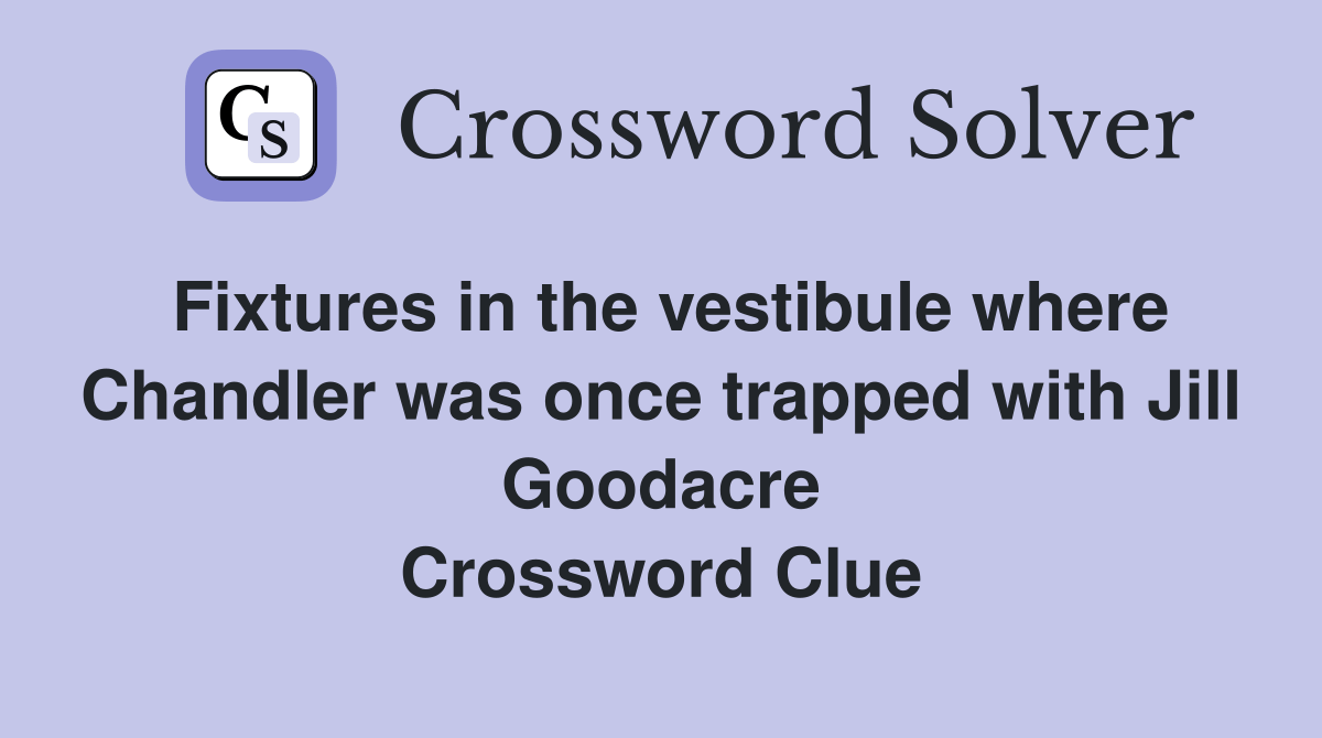 Fixtures in the vestibule where Chandler was once trapped with Jill